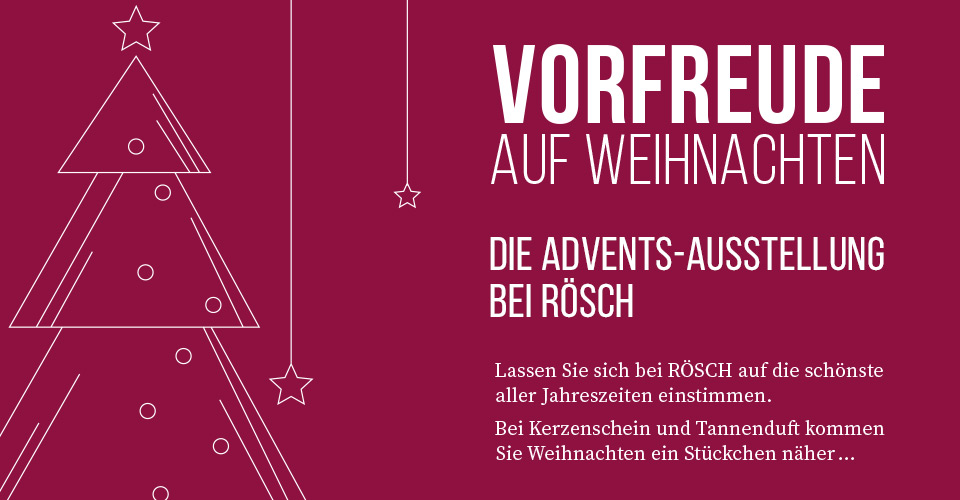 Weihnachten ein Stück näherkommen ... Besuchen Sie die Advents-Ausstellung bei Rösch.